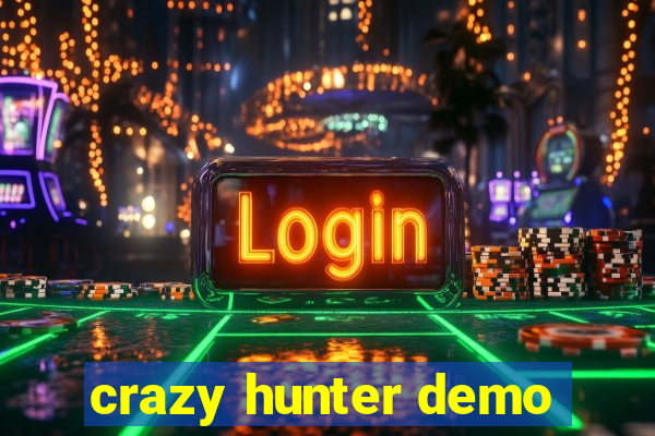 crazy hunter demo